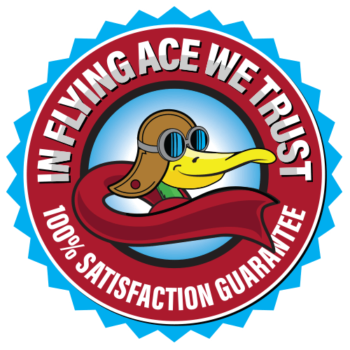 In Flying Ace We Trust — 100% Satisfaction Guarantee